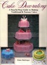 Cake Decorating A Step by Step Guide to Making Traditional and Fantasy Cakes