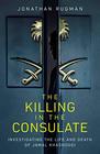 The Killing in the Consulate The Life and Death of Jamal Khashoggi
