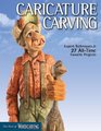 Caricature Carving: Expert Techniques and 27 All-Time Favorite Projects (Best of Woodcarving Illustrated)