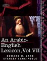 An ArabicEnglish Lexicon  Vol VII Derived from the best and the most copious Eastern sources