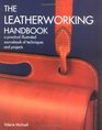 The Leatherworking Handbook A Practical Illustrated Sourcebook of Techniques and Projects