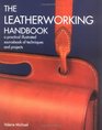 The Leatherworking Handbook: A Practical Illustrated Sourcebook of Techniques and Projects