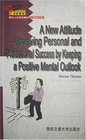 A New Attitude  Achieving Personal and Professional Success by Keeping a Positive Mental Outlook