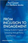 From Inclusion to Engagement Helping Students Engage With Schooling Through Policy and Practice