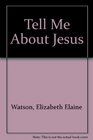 Tell Me About Jesus