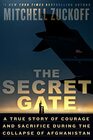 The Secret Gate A True Story of Courage and Sacrifice During the Collapse of Afghanistan