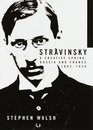 Stravinsky : A Creative Spring: Russia and France, 1882-1934