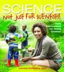 ScienceNot Just for Scientists Easy Explorations for Young Children
