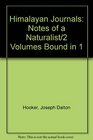 Himalayan Journals Notes of a Naturalist/2 Volumes Bound in 1