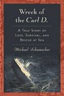The Wreck of the Carl D A True Story of Loss Survival and Rescue at Sea