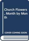 Church Flowers Month by Month