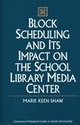 Block Scheduling and Its Impact on the School Library Media Center