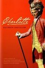 Charlotte A True Account of an Actress's Extraordinary Adventure in EighteenthCentury London's Theatre World