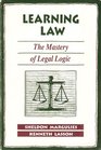 Learning Law The Mastery of Legal Logic