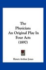 The Physician An Original Play In Four Acts