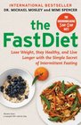 The FastDiet Lose Weight Stay Healthy and Live Longer with the Simple Secret of Intermittent Fasting