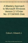 A Mastery Approach to Microsoft Windows Version 31/Order No 01134/With Disk