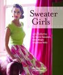 Sweater Girls 20 Patterns for Starlet Sweaters Retro Wraps and Glamour Knits
