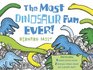 The Most Dinosaur Fun Ever