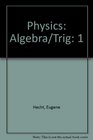 Physics Algebra and Trigonometry Volume I