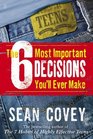 The 6 Most Important Decisions You'll Ever Make A Guide for Teens