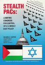 Stealth Pacs Lobbying Congress for Control of US Middle East Policy