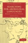 Searching for Aboriginal Languages Memoirs of a Field Worker