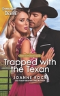 Trapped with the Texan (Texas Cattleman's Club: Heir Apparent, Bk 6) (Harlequin Desire, No 2815)