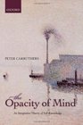 The Opacity of Mind An Integrative Theory of SelfKnowledge
