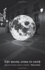 The Moon Come to Earth Dispatches from Lisbon