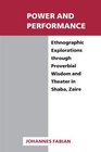 Power And Performance Ethnographic Explorations Through Proverbial Wisdom