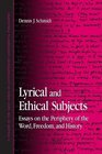 Lyrical And Ethical Subjects Essays on the Periphery of the Word Freedom And History