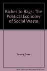 Riches to Rags The Political Economy of Social Waste