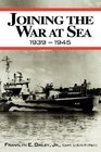 Joining The War At Sea 1939  1945