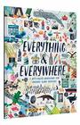 Everything  Everywhere A FactFilled Adventure for Curious GlobeTrotters
