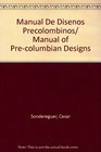 Manual De Disenos Precolombinos/ Manual of Precolumbian Designs