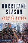 Hurricane Season The Unforgettable Story of the 2017 Houston Astros and the Resilience of a City