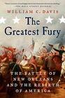 The Greatest Fury The Battle of New Orleans and the Rebirth of America