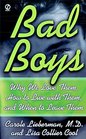 Bad Boys Why We Love Them How to Live With Them and When to Leave Them
