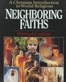 Neighboring Faiths A Christian Introduction to World Religions