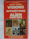 Visions Apparitions Alien Visitors A Comparative Study of the Entity Enigma