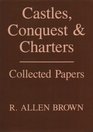 Castles Conquest and Charters Collected Papers