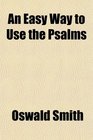 An Easy Way to Use the Psalms