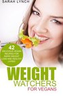 Weight Watchers Weight Watchers For Vegans  42 Delicious Vegan Recipes For Rapid Weight Loss And Healthy Living