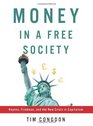 Money in a Free Society Keynes Friedman and the New Crisis in Capitalism