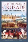 How to Plan a Crusade Religious War in the High Middle Ages