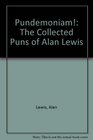 Pundemoniam The Collected Puns of Alan Lewis