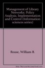 Management of Library Networks Policy Analysis Implementation and Control