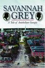 Savannah Grey A Tale of Antebellum Georgia