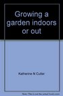 Growing a garden indoors or out